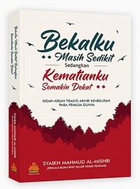 Bekalku Masih Sedikit Sedangkan Kematianku Semakin Dekat