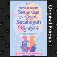 Menjadi Wanita Secerdas Aisyah, Setangguh Khadijah